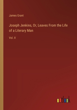 Paperback Joseph Jenkins, Or, Leaves From the Life of a Literary Man: Vol. II Book