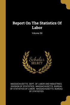 Paperback Report On The Statistics Of Labor; Volume 50 Book