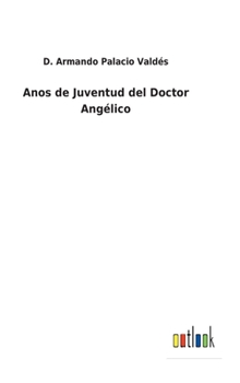 A�os de Juventud del Doctor Ang�lico: Nuevos Papeles del Doctor Angel Jim�nez - Book  of the Doctor Angélico