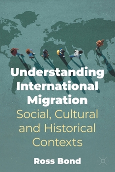 Paperback Understanding International Migration: Social, Cultural and Historical Contexts Book