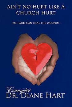 Paperback Ain't No Hurt Like a Church Hurt But God Can Heal the Wounds Book