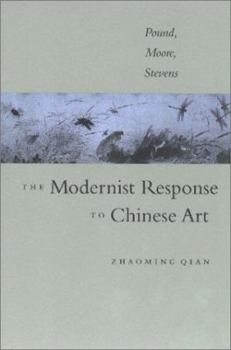 Paperback The Modernist Response to Chinese Art: Pound, Moore, Stevens Book
