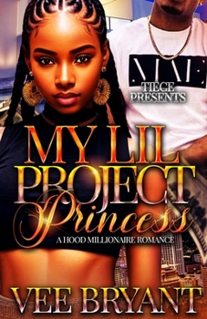 Paperback My Lil Project Princess: Standalone, A Hood Millionaire Romance Book