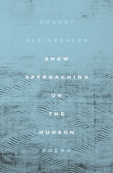 Hardcover Snow Approaching on the Hudson: Poems Book