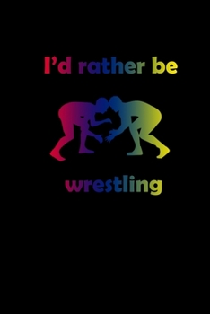 I'd Rather Be Wrestling: Hangman Puzzles | Mini Game | Clever Kids | 110 Lined Pages | 6 X 9 In | 15.24 X 22.86 Cm | Single Player | Funny Great Gift