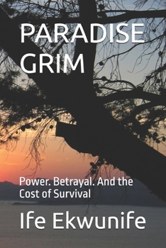 PARADISE GRIM: Power. Betrayal. And the Cost of Survival