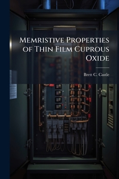 Paperback Memristive Properties of Thin Film Cuprous Oxide Book