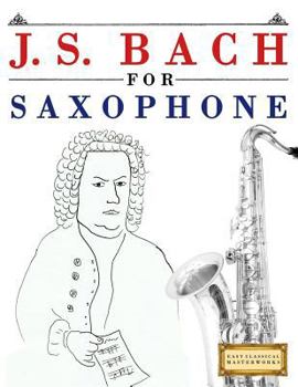 Paperback J. S. Bach for Saxophone: 10 Easy Themes for Saxophone Beginner Book