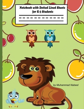 Notebook with Dotted Lined Sheets for K-3 Students: Primary Ruled Composition Notebook for story journal 8.5 x 11in (Nabeel Journals and Notebooks)