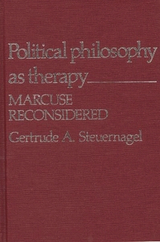 Hardcover Political Philosophy as Therapy: Marcuse Reconsidered Book