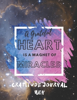 Paperback A Grateful Heart is a Magnet for Miracles: Gratitude Journal Men Book