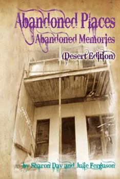 Paperback Abandoned Places: Abandoned Memories (Desert Edition) Book