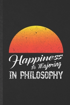 Paperback Happiness Is Majoring in Philosophy: Blank Funny Philosophy Lined Notebook/ Journal For Student Philosopher, Inspirational Saying Unique Special Birth Book