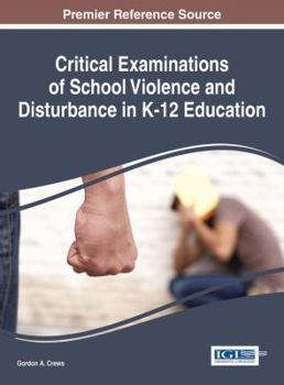 Hardcover Critical Examinations of School Violence and Disturbance in K-12 Education Book