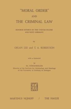 Moral Order and the Criminal Law: Reform Efforts in the United States and West Germany