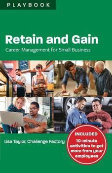 Paperback Retain and Gain: Career Management for Small Business Playbook Book