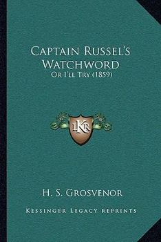 Captain Russel's Watchword: Or I'll Try