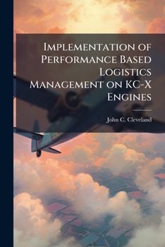 Paperback Implementation of Performance Based Logistics Management on KC-X Engines Book
