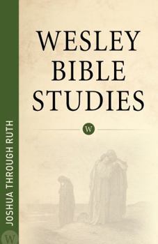 Paperback Wesley Bible Studies - Joshua Through Ruth Book