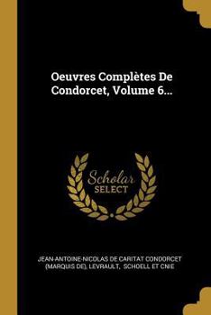 Paperback Oeuvres Complètes De Condorcet, Volume 6... [French] Book