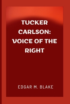 Paperback Tucker Carlson: Voice of the Right Book