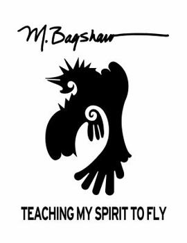 Staple Bound Margarete Bagshaw - Teaching My Spirit to Fly Book