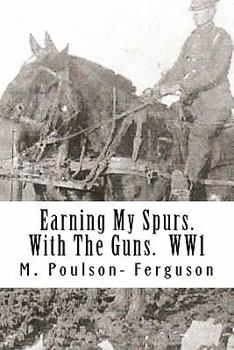 Paperback Earning My Spurs. With The Guns. WW1 Book