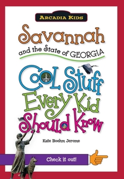 Paperback Savannah and the State of Georgia: Cool Stuff Every Kid Should Know Book