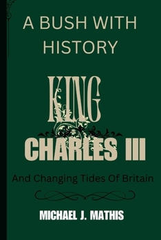 Paperback A Bush with Hishory: King Charles And Changing Tides Of Britain Book