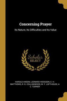 Paperback Concerning Prayer: Its Nature, Its Difficulties and Its Value Book