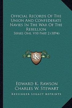 Official Records Of The Union And Confederate Navies In The War Of The Rebellion: Series One, V10 Part 2