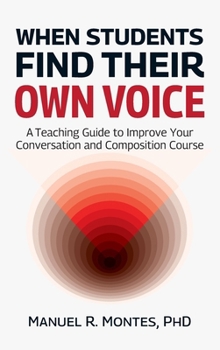 Hardcover When Students Find Their Own Voice, A Teaching Guide to Improve Your Conversation and Composition Course Book