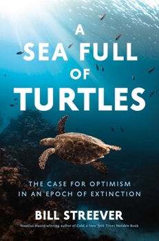 Hardcover A Sea Full of Turtles: The Search for Optimism in an Epoch of Extinction Book