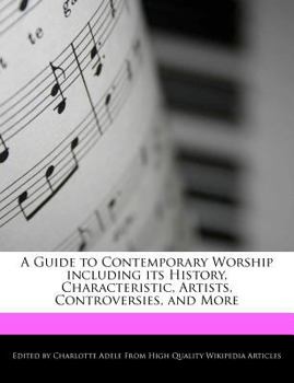 Paperback A Guide to Contemporary Worship Including Its History, Characteristic, Artists, Controversies, and More Book