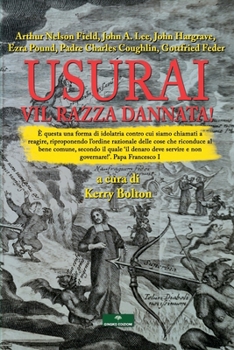 Paperback Usurai, Vil Razza Dannata!: L'opposizione ai prestatori di denaro - La lotta per abolire la schiavitù degli interessi [Italian] Book