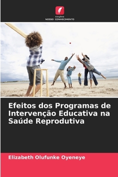 Paperback Efeitos dos Programas de Intervenção Educativa na Saúde Reprodutiva [Portuguese] Book
