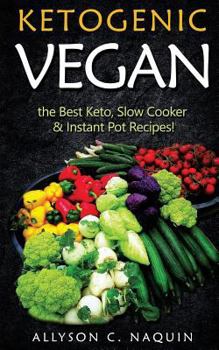 Paperback Ketogenic Vegan: The Best Keto, Slow Cooker & Instant Pot Recipes Book