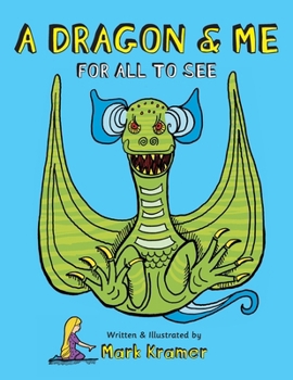 Paperback A Dragon & Me For All To See Book