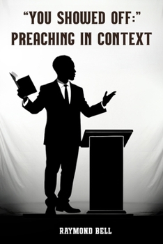 Paperback You Showed Off: Preaching In Context Book