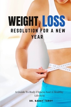 Paperback Weight Loss Resolution For A New Year: A Guide To Fitness And A Healthy Lifestyle [Large Print] Book