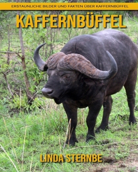 Paperback Kaffernb?ffel: Erstaunliche Bilder und Fakten ?ber Kaffernb?ffel [German] Book
