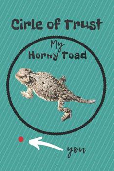 Paperback Circle of Trust My Horny Toad Blank Lined Notebook Journal: A daily diary, composition or log book, gift idea for people who love horny toad lizards!! Book