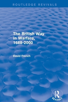 Paperback The British Way in Warfare 1688 - 2000 (Routledge Revivals) Book