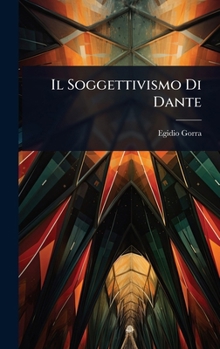 Il Soggettivismo Di Dante (Italian Edition)