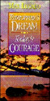 Paperback Tomorrows Dream, Todays Courage Book