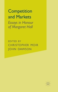 Hardcover Competition and Markets: Essays in Honour of Margaret Hall Book
