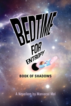 Paperback Bedtime For Entropy: Book Of Shadows Book