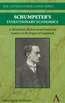 Hardcover Schumpeter's Evolutionary Economics: A Theoretical, Historical and Statistical Analysis of the Engine of Capitalism Book