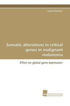 Paperback Somatic Alterations in Critical Genes in Malignant Melanoma Book