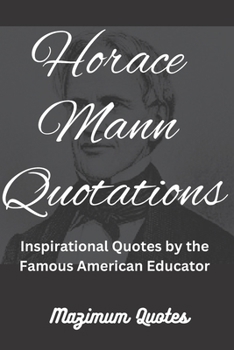 Horace Mann Quotations: Inspirational Quotes by the Famous American Educator